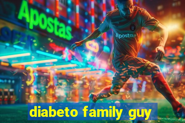 diabeto family guy